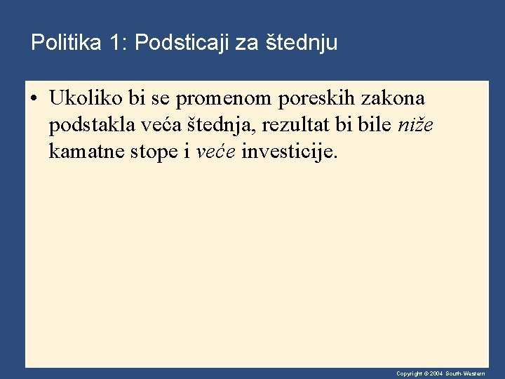 Politika 1: Podsticaji za štednju • Ukoliko bi se promenom poreskih zakona podstakla veća