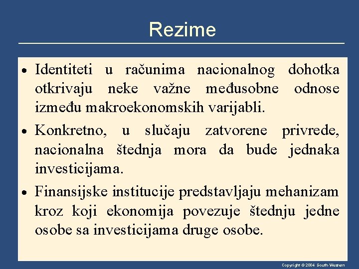 Rezime Identiteti u računima nacionalnog dohotka otkrivaju neke važne međusobne odnose između makroekonomskih varijabli.