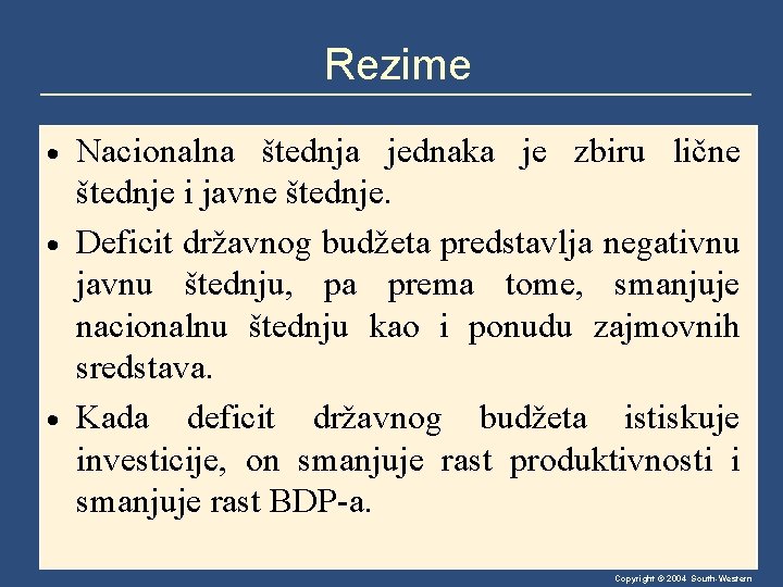 Rezime Nacionalna štednja jednaka je zbiru lične štednje i javne štednje. · Deficit državnog