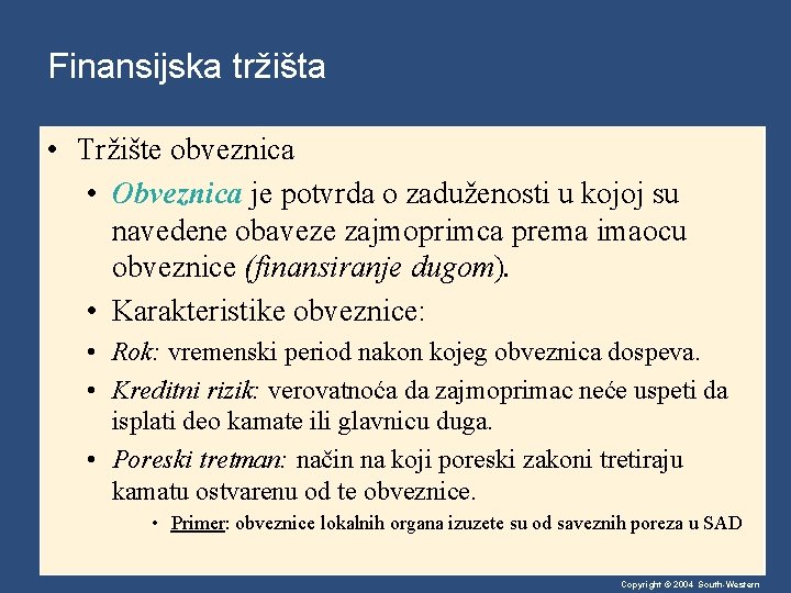 Finansijska tržišta • Tržište obveznica • Obveznica je potvrda o zaduženosti u kojoj su