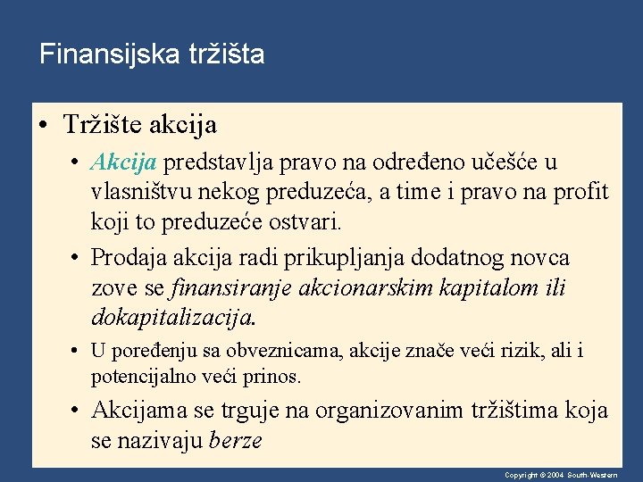 Finansijska tržišta • Tržište akcija • Akcija predstavlja pravo na određeno učešće u vlasništvu