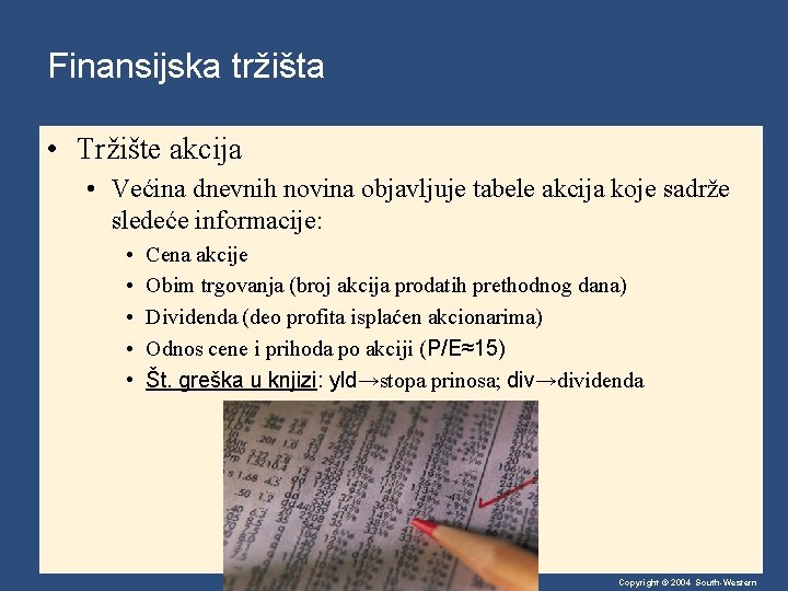 Finansijska tržišta • Tržište akcija • Većina dnevnih novina objavljuje tabele akcija koje sadrže