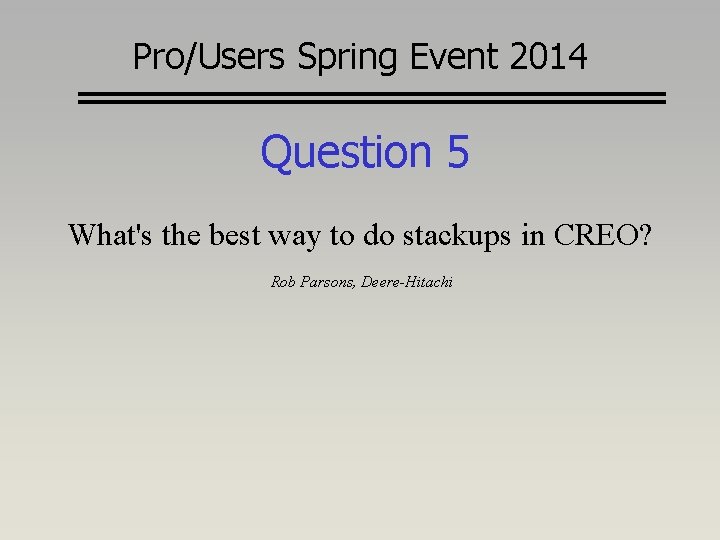 Pro/Users Spring Event 2014 Question 5 What's the best way to do stackups in