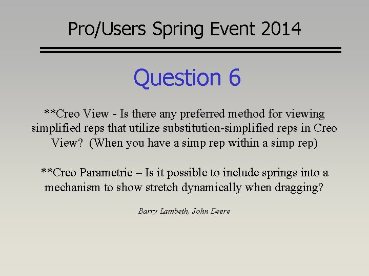 Pro/Users Spring Event 2014 Question 6 **Creo View - Is there any preferred method