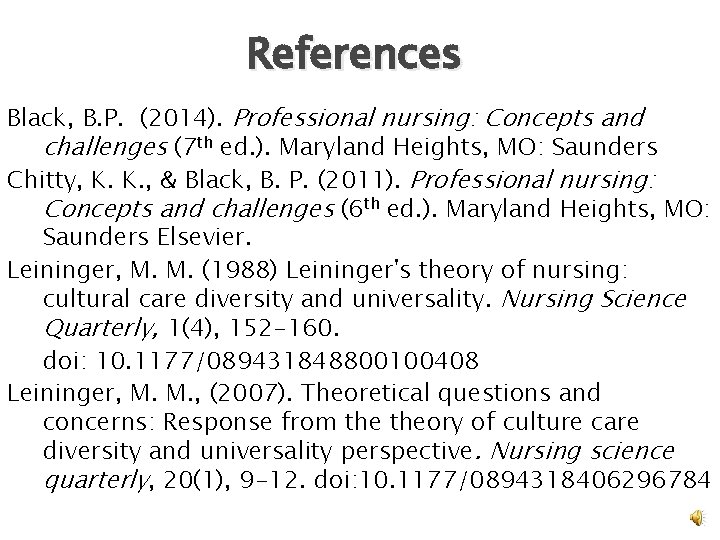 References Black, B. P. (2014). Professional nursing: Concepts and challenges (7 th ed. ).