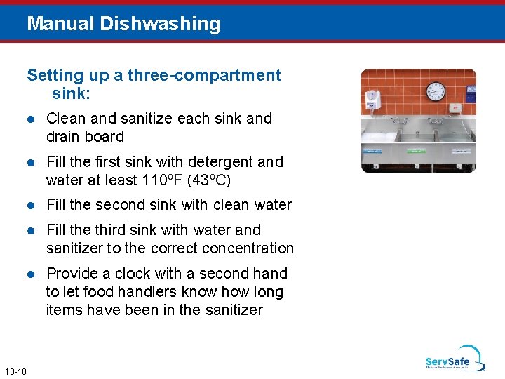 Manual Dishwashing Setting up a three-compartment sink: 10 -10 l Clean and sanitize each