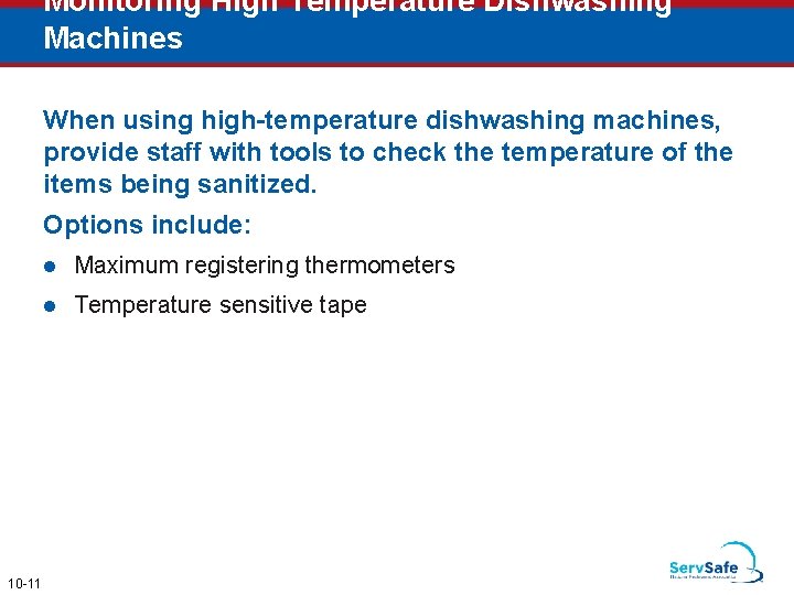 Monitoring High Temperature Dishwashing Machines When using high-temperature dishwashing machines, provide staff with tools