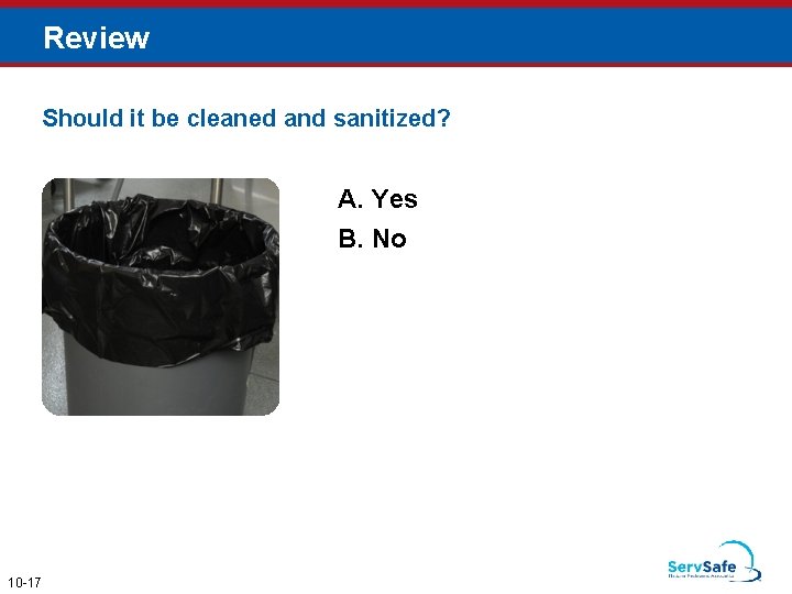 Review Should it be cleaned and sanitized? A. Yes B. No 10 -17 