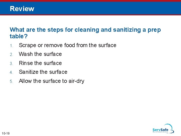 Review What are the steps for cleaning and sanitizing a prep table? 10 -19