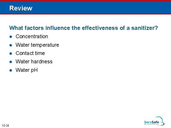Review What factors influence the effectiveness of a sanitizer? 10 -24 l Concentration l