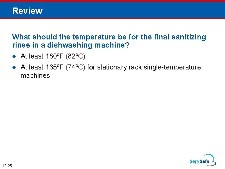 Review What should the temperature be for the final sanitizing rinse in a dishwashing