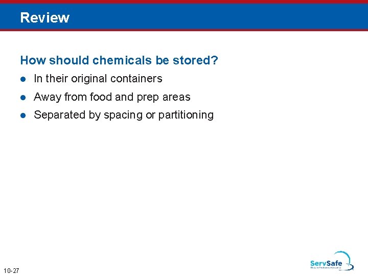 Review How should chemicals be stored? 10 -27 l In their original containers l