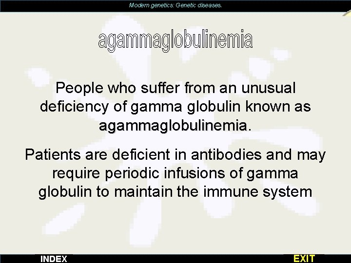 Modern genetics: Genetic diseases. People who suffer from an unusual deficiency of gamma globulin