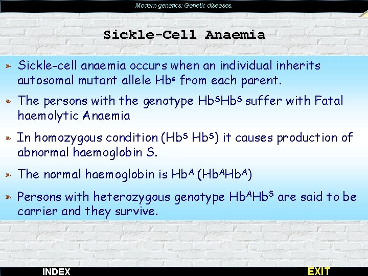 Modern genetics: Genetic diseases. Sickle-Cell Anaemia Sickle-cell anaemia occurs when an individual inherits autosomal