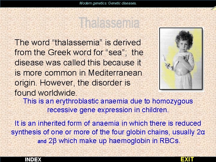 Modern genetics: Genetic diseases. The word “thalassemia” is derived from the Greek word for