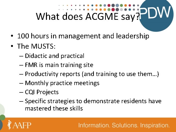 What does ACGME say? • 100 hours in management and leadership • The MUSTS:
