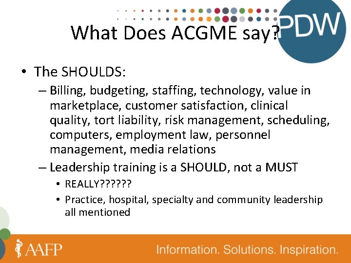 What Does ACGME say? • The SHOULDS: – Billing, budgeting, staffing, technology, value in