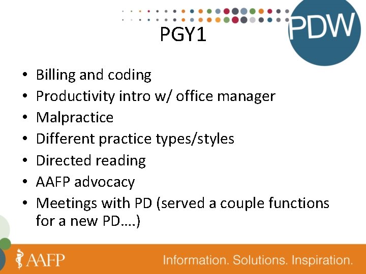 PGY 1 • • Billing and coding Productivity intro w/ office manager Malpractice Different
