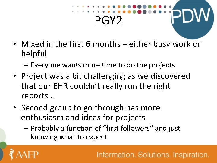 PGY 2 • Mixed in the first 6 months – either busy work or