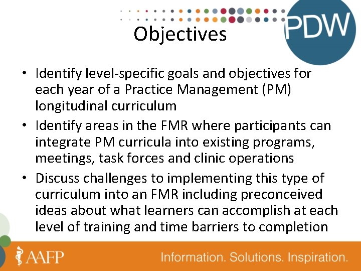 Objectives • Identify level-specific goals and objectives for each year of a Practice Management