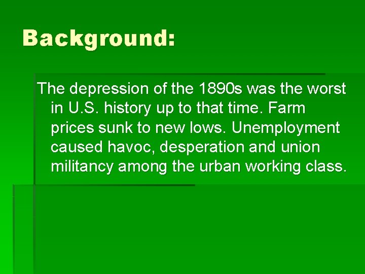 Background: The depression of the 1890 s was the worst in U. S. history