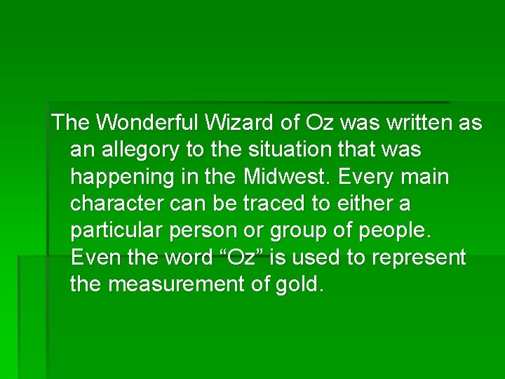 The Wonderful Wizard of Oz was written as an allegory to the situation that