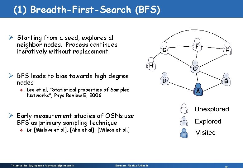 (1) Breadth-First-Search (BFS) Ø Starting from a seed, explores all neighbor nodes. Process continues