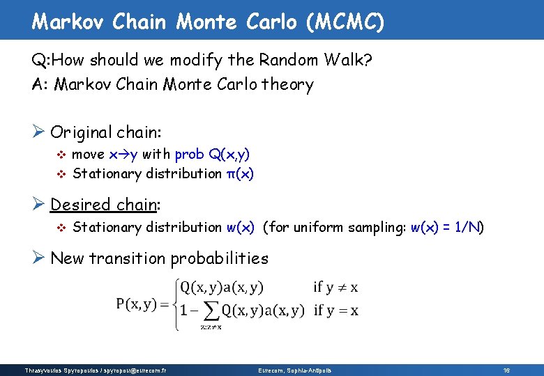 Markov Chain Monte Carlo (MCMC) Q: How should we modify the Random Walk? A: