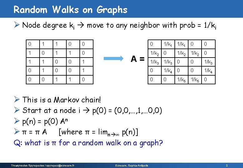 Random Walks on Graphs Ø Node degree ki move to any neighbor with prob