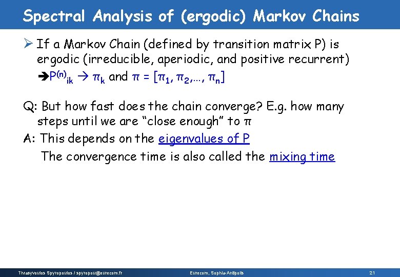 Spectral Analysis of (ergodic) Markov Chains Ø If a Markov Chain (defined by transition