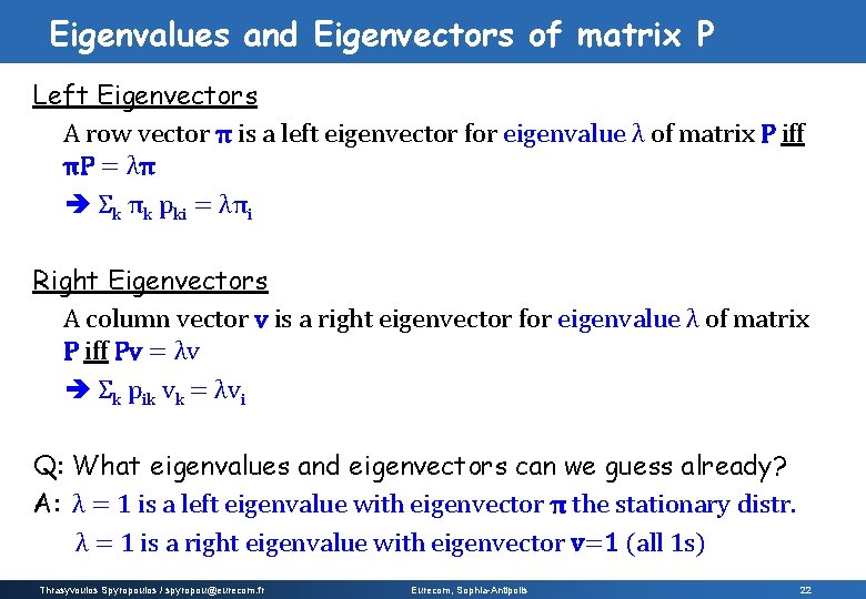 Eigenvalues and Eigenvectors of matrix P Left Eigenvectors A row vector π is a