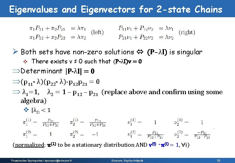Eigenvalues and Eigenvectors for 2 -state Chains Ø Both sets have non-zero solutions (P-λI)