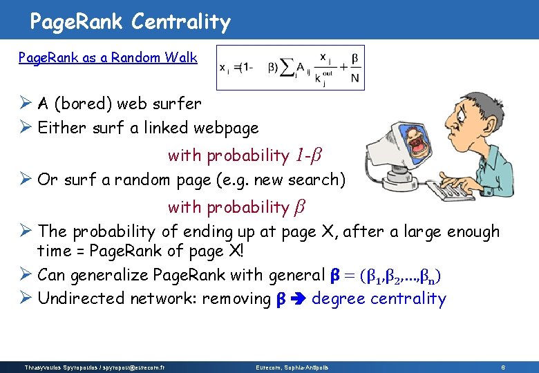 Page. Rank Centrality Page. Rank as a Random Walk Ø A (bored) web surfer