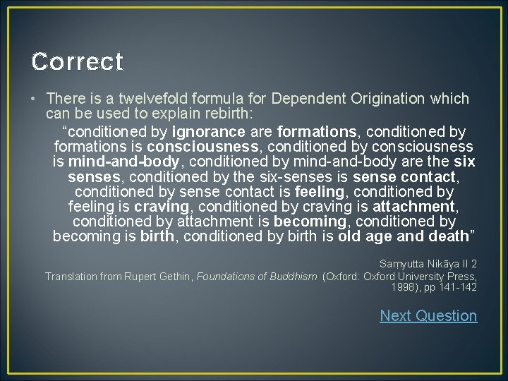 Correct • There is a twelvefold formula for Dependent Origination which can be used