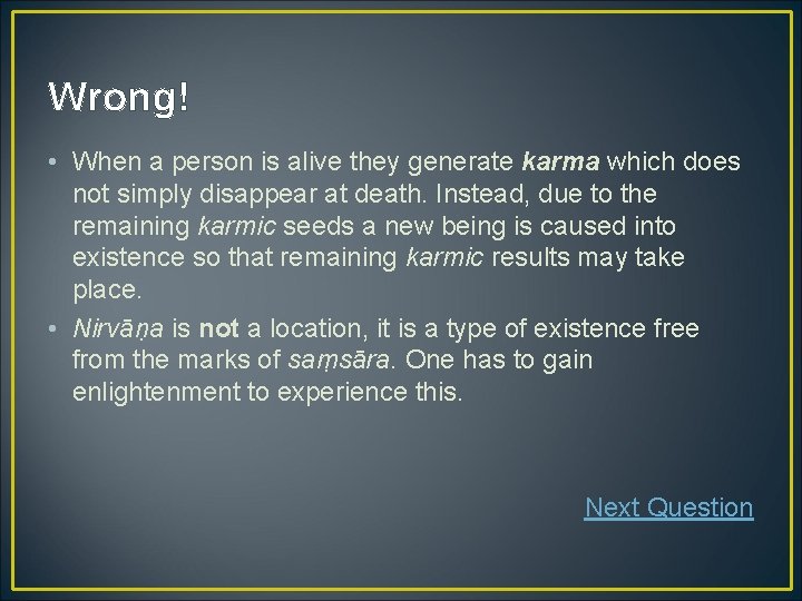 Wrong! • When a person is alive they generate karma which does not simply