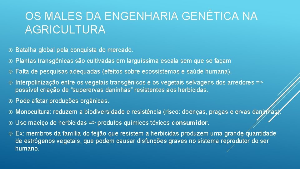 OS MALES DA ENGENHARIA GENÉTICA NA AGRICULTURA Batalha global pela conquista do mercado. Plantas