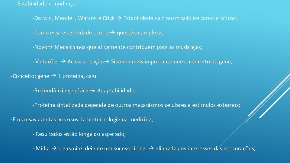 - Estabilidade e mudança: -Darwin, Mendel , Watson e Crick Estabilidade na transmissão de