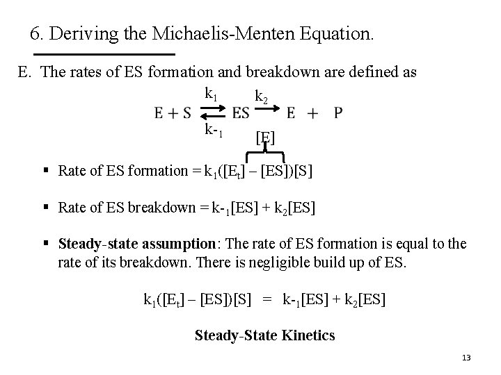 6. Deriving the Michaelis-Menten Equation. E. The rates of ES formation and breakdown are