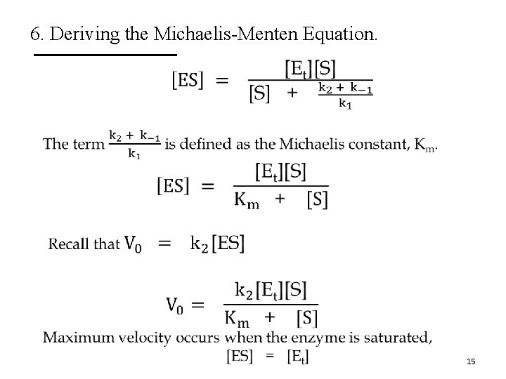 6. Deriving the Michaelis-Menten Equation. • 15 