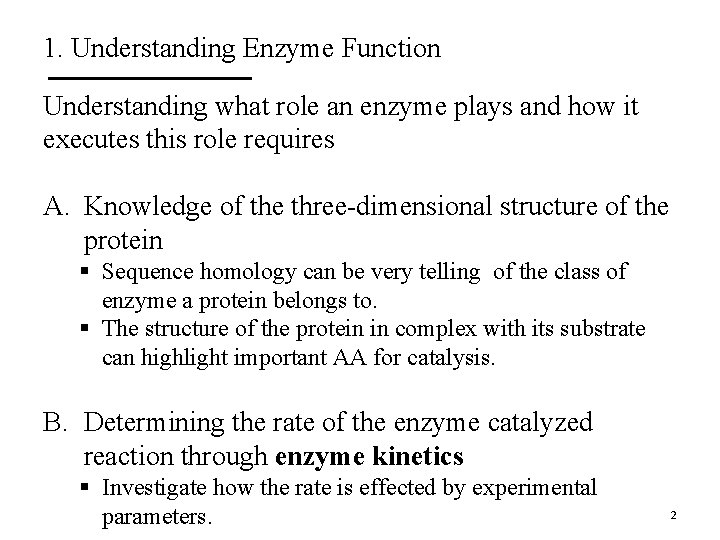 1. Understanding Enzyme Function Understanding what role an enzyme plays and how it executes