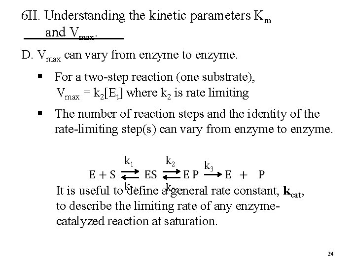 6 II. Understanding the kinetic parameters Km and Vmax. D. Vmax can vary from