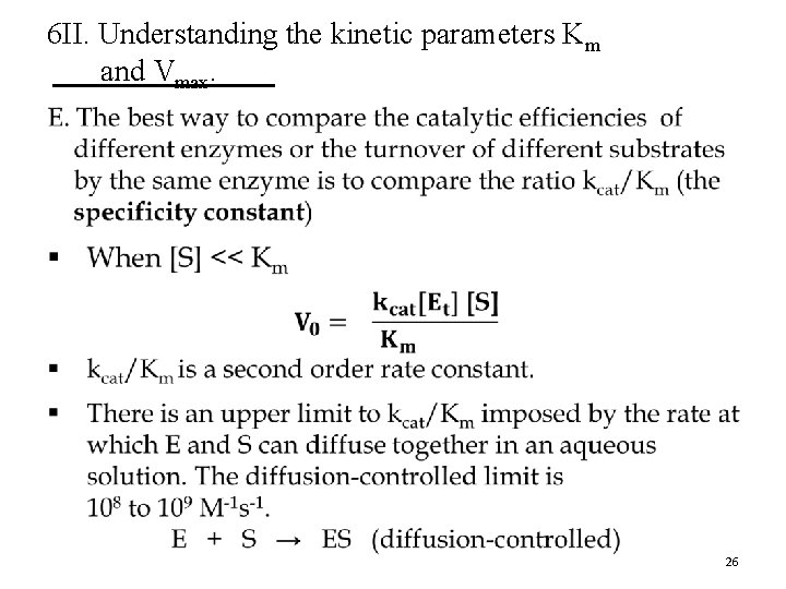 6 II. Understanding the kinetic parameters Km and Vmax. • 26 