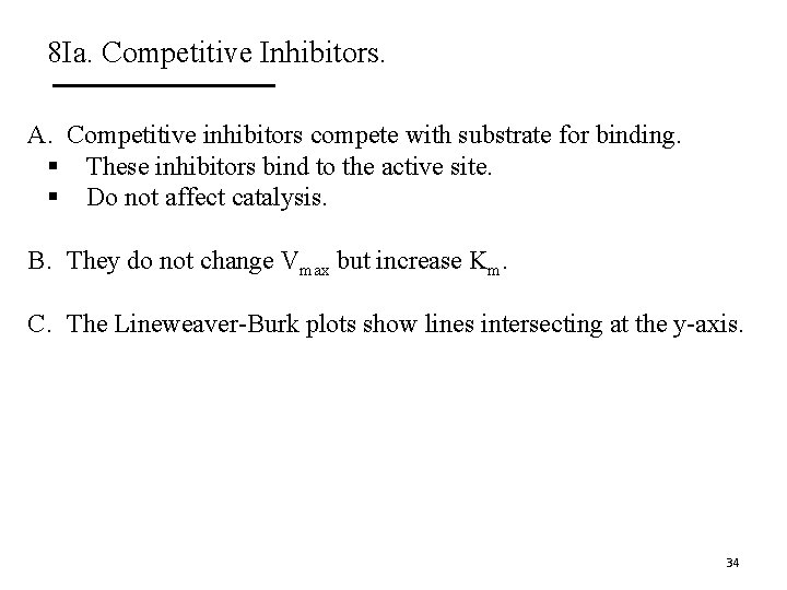 8 Ia. Competitive Inhibitors. A. Competitive inhibitors compete with substrate for binding. § These