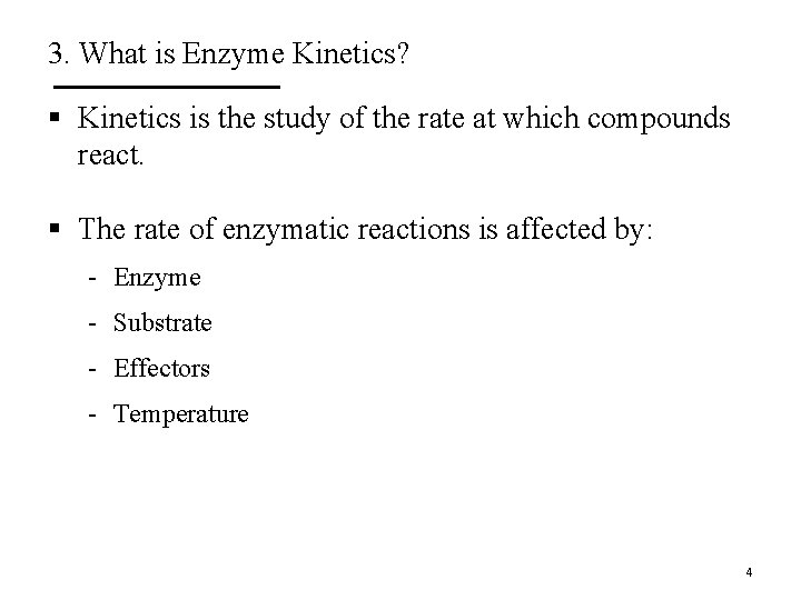 3. What is Enzyme Kinetics? § Kinetics is the study of the rate at