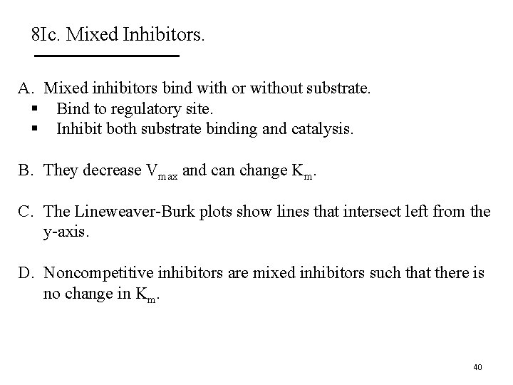 8 Ic. Mixed Inhibitors. A. Mixed inhibitors bind with or without substrate. § Bind