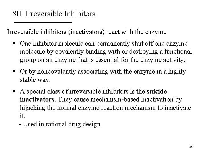 8 II. Irreversible Inhibitors. Irreversible inhibitors (inactivators) react with the enzyme § One inhibitor