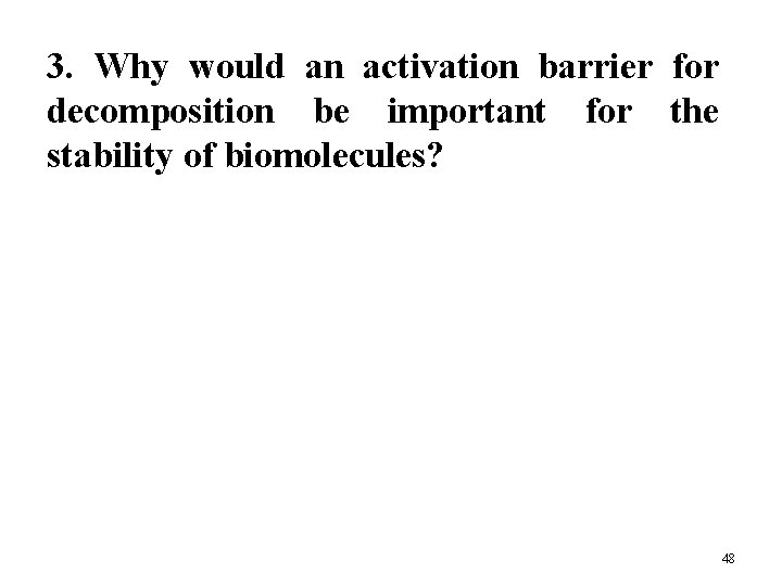 3. Why would an activation barrier for decomposition be important for the stability of