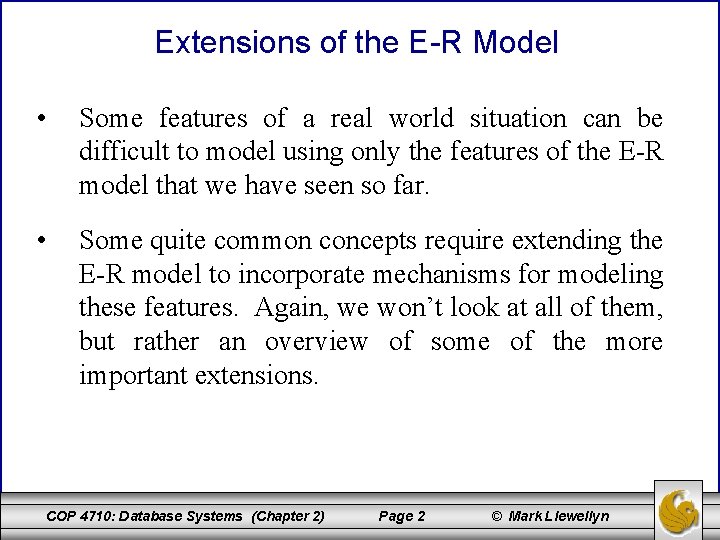 Extensions of the E-R Model • Some features of a real world situation can