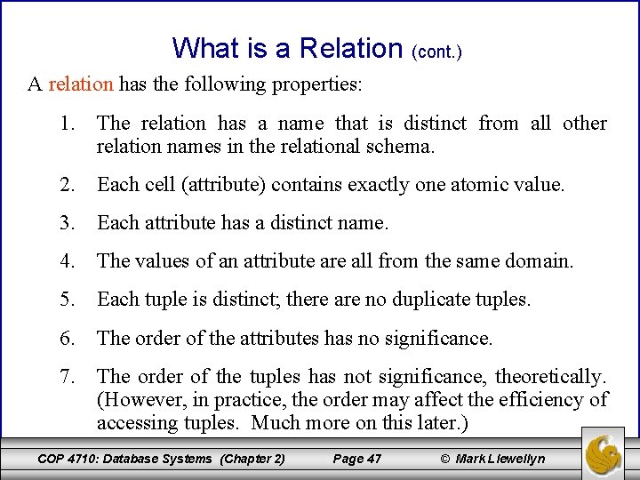 What is a Relation (cont. ) A relation has the following properties: 1. The