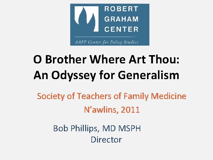 O Brother Where Art Thou: An Odyssey for Generalism Society of Teachers of Family